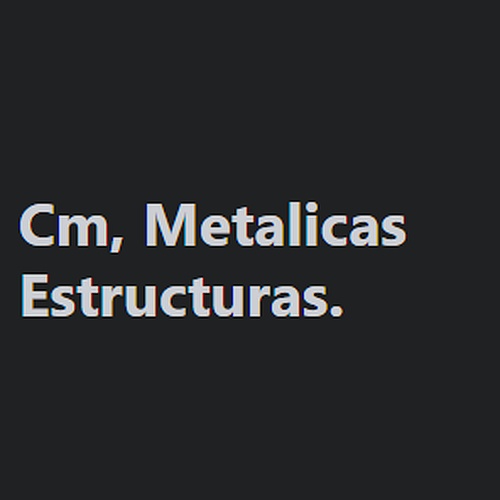 Cm, Metalicas Estructuras.