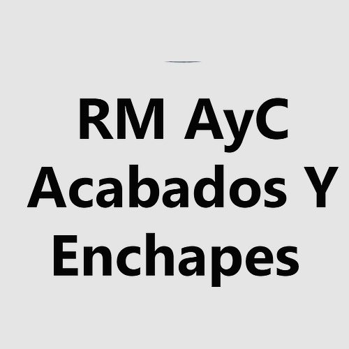 RM AyC Acabados Y Enchapes