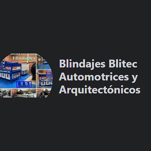 Blindajes Blitec Automotrices y Arquitectónicos
