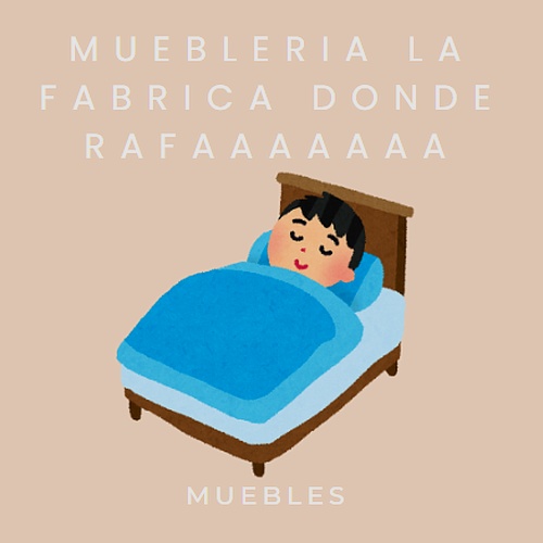 Muebleria la fabrica donde rafaaaaaaa